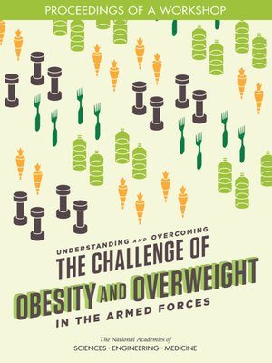 cover image of Understanding and Overcoming the Challenge of Obesity and Overweight in the Armed Forces